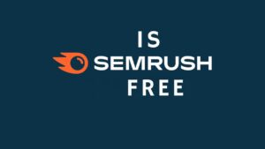 Is Semrush Free